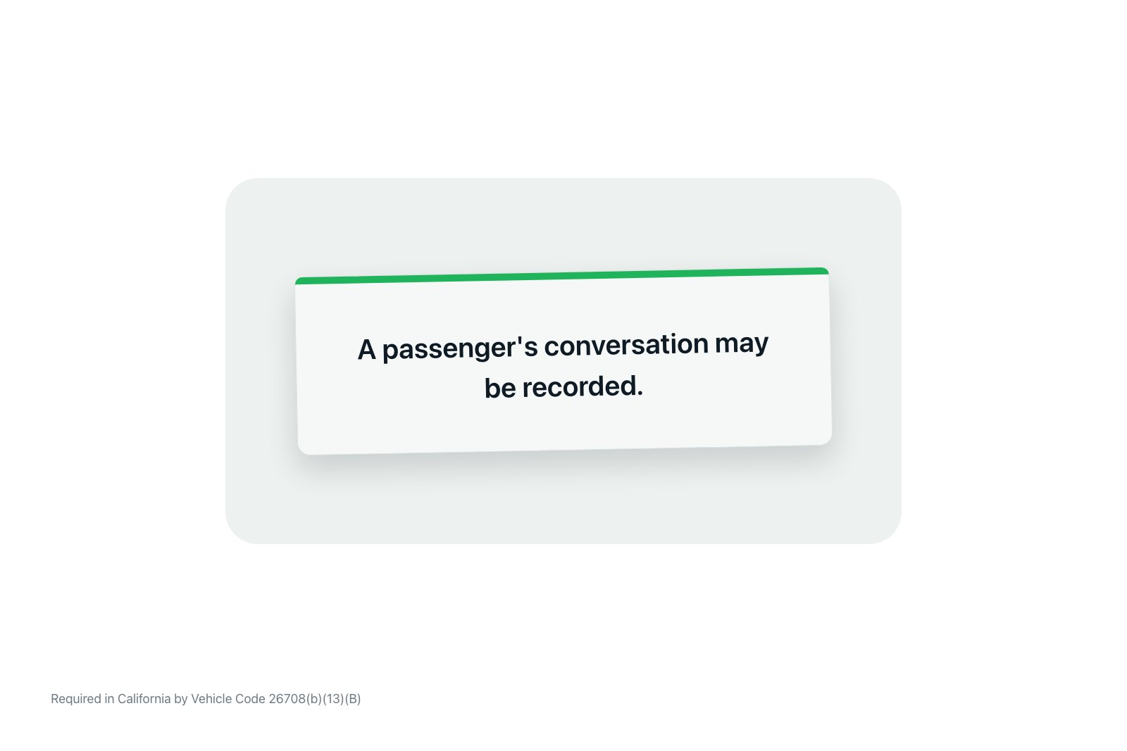 A small printed notice card fixed inside a car where passengers can see it, stating that a passenger's conversation may be recorded, labeled as the California vehicle code requirement.